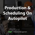 Production and Scheduling your manufacturing business on autopilot with Sage X3 (Sage Enterprise Management)