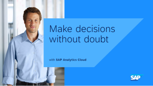 Make decisions without doubt with SAP Analytics Cloud